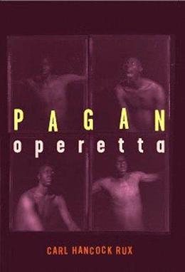 <i>Pagan Operetta</i> Poetry collection by Carl Hancock Rux