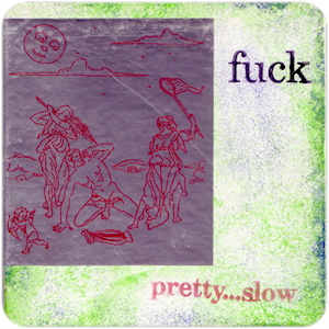 <i>Pretty...Slow</i> 1996 studio album by Fuck