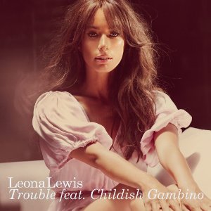 Trouble (Leona Lewis song) 2012 single by Leona Lewis featuring Childish Gambino