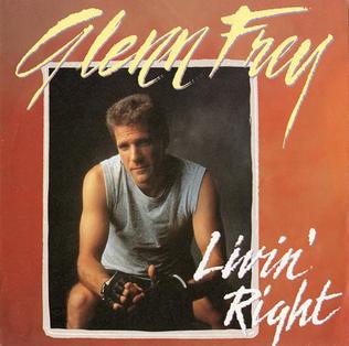 Livin Right (song) 1989 single by Glenn Frey