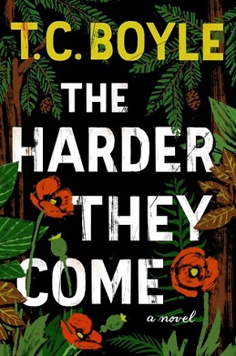 <i>The Harder They Come</i> (novel) 2015 novel by T. Coraghessan Boyle