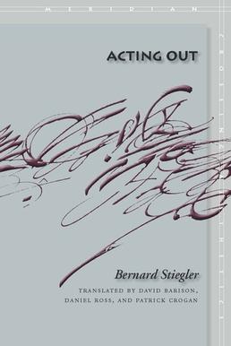 <span class="mw-page-title-main">Acting Out (book)</span> Book by Bernard Stiegler