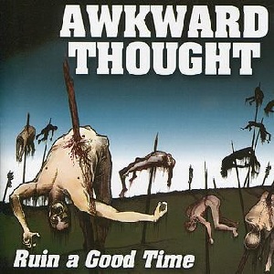 <i>Ruin a Good Time</i> 2003 studio album by Awkward Thought