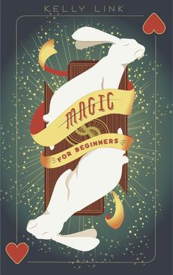 <i>Magic for Beginners</i> (short story collection) 2005 collection of short fiction works by Kelly Link