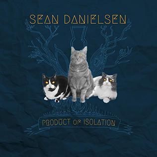 <i>Product of Isolation</i> 2017 studio album by Sean Danielsen