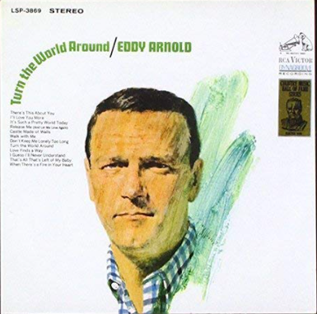 <i>Turn the World Around</i> (Eddy Arnold album) 1967 studio album by Eddy Arnold