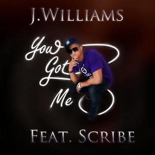 You Got Me (J. Williams song) 2010 single by J. Williams featuring Scribe