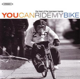 <i>You Can Ride My Bike: The Best of the Icecream Hands</i> album by Icecream Hands