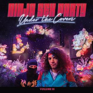 <i>Under the Covers, Vol. III</i> 2019 studio album by Ninja Sex Party