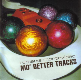 <i>Mo Better Tracks</i> 2002 studio album by Rumania Montevideo