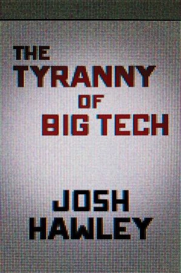 <i>The Tyranny of Big Tech</i> 2021 book by Josh Hawley