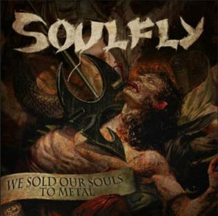 <span class="mw-page-title-main">We Sold Our Souls to Metal</span> 2015 single by Soulfly