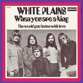 <span class="mw-page-title-main">When You Are a King</span> 1971 single by White Plains