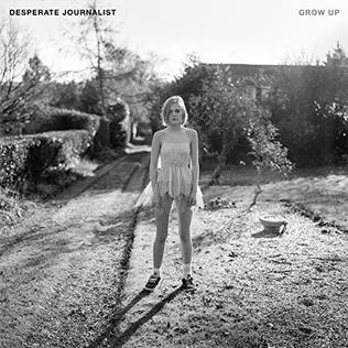 <i>Grow Up</i> (Desperate Journalist album) 2017 studio album by Desperate Journalist