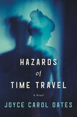 <i>Hazards of Time Travel</i> 2018 novel by Joyce Carol Oates