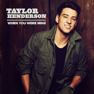 When You Were Mine (Taylor Henderson song) 2014 single by Taylor Henderson