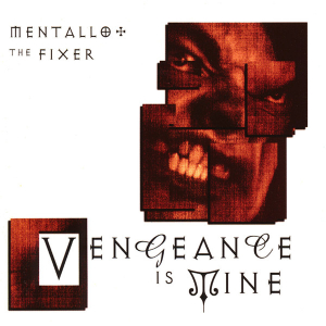 <i>Vengeance Is Mine</i> (Mentallo & The Fixer album) 2001 studio album by Mentallo & The Fixer