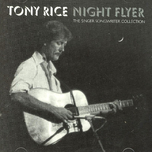<i>Night Flyer: The Singer Songwriter Collection</i> 2008 compilation album by Tony Rice