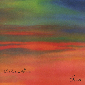 <i>Sextet</i> (A Certain Ratio album) 1982 studio album by A Certain Ratio