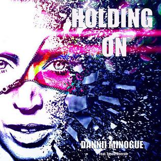 <span class="mw-page-title-main">Holding On (Dannii Minogue song)</span> 2017 single by Dannii Minogue featuring Jason Heerah