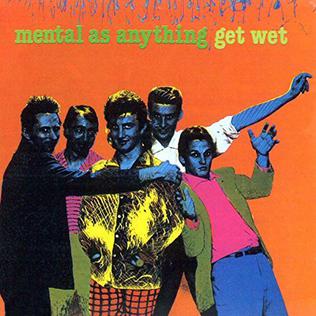 <i>Get Wet</i> (Mental As Anything album) 1979 studio album by Mental As Anything