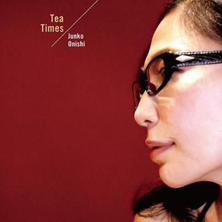 <i>Tea Times</i> 2016 studio album by Junko Onishi