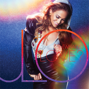 (What Is) Love? 2011 song by Jennifer Lopez