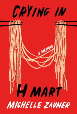 <i>Crying in H Mart</i> 2021 memoir by Michelle Zauner