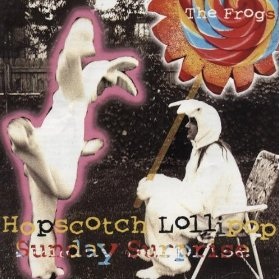 <i>Hopscotch Lollipop Sunday Surprise</i> 2001 studio album by The Frogs