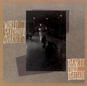 <i>Dances and Ballads</i> 1988 studio album by World Saxophone Quartet