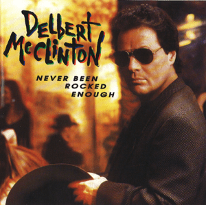 <i>Never Been Rocked Enough</i> 1992 studio album by Delbert McClinton
