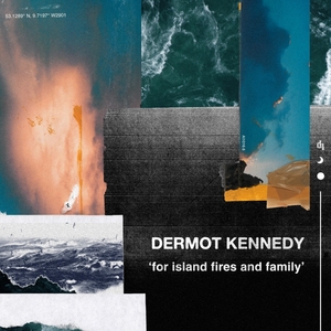 For Island Fires and Family 2019 single by Dermot Kennedy