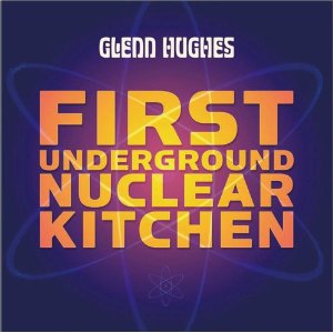 <i>First Underground Nuclear Kitchen</i> 2008 studio album by Glenn Hughes