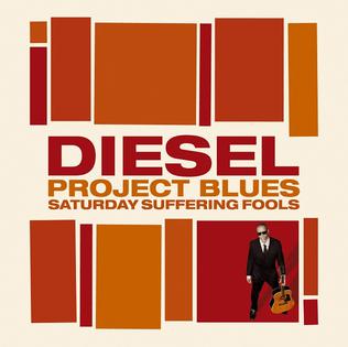 <i>Project Blues: Saturday Suffering Fools</i> 2009 studio album by Diesel