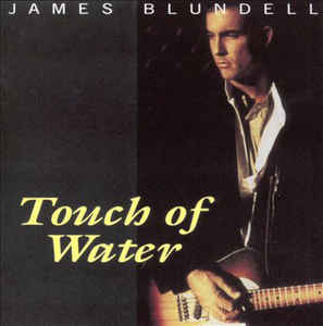 <i>Touch of Water</i> 1993 studio album by James Blundell