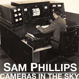 <i>Cameras in the Sky</i> 2011 studio album by Sam Phillips