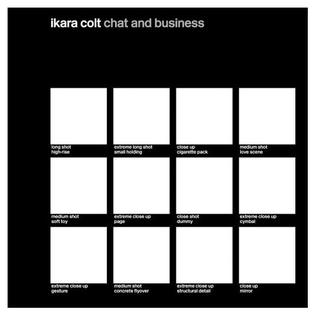 <i>Chat and Business</i> 2002 studio album by Ikara Colt