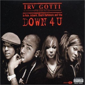 Down 4 U 2002 single by Irv Gotti, Ja Rule, Ashanti, Charli Baltimore and Vita