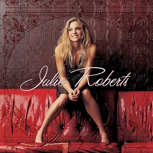 <i>Julie Roberts</i> (album) 2004 studio album by Julie Roberts