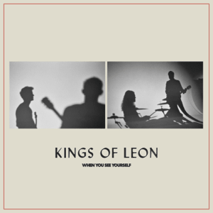 File:Kings of Leon - When You See Yourself.png