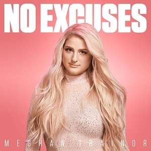 <span class="mw-page-title-main">No Excuses (Meghan Trainor song)</span> 2018 single by Meghan Trainor
