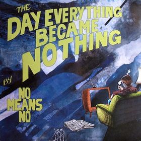 <i>The Day Everything Became Nothing</i> 1988 EP by Nomeansno