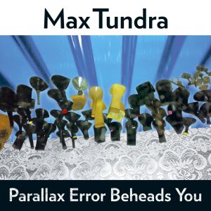 <i>Parallax Error Beheads You</i> 2008 studio album by Max Tundra