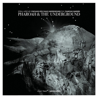 <i>Spiral Mercury</i> 2014 live album by Chicago/São Paulo Underground featuring Pharoah Sanders