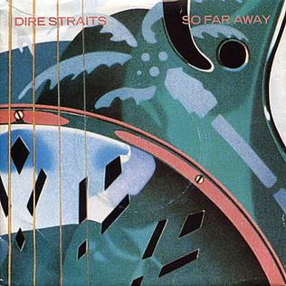 <span class="mw-page-title-main">So Far Away (Dire Straits song)</span> 1985 single by Dire Straits