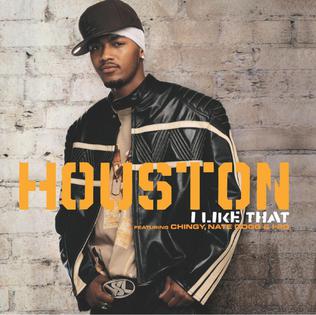 I Like That (Houston song) 2004 single by Houston featuring Chingy, Nate Dogg and I-20