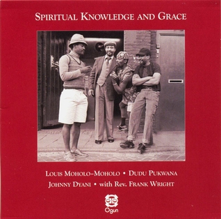 <i>Spiritual Knowledge and Grace</i> 2011 live album by Louis Moholo-Moholo, Dudu Pukwana, Johnny Dyani, and Frank Wright