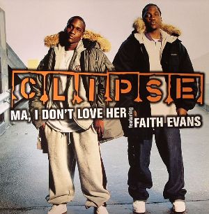 Ma, I Dont Love Her 2002 single by Clipse featuring Faith Evans