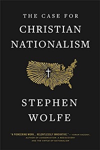 <i>The Case for Christian Nationalism</i> 2022 book by Stephen Wolfe