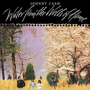 <i>Water from the Wells of Home</i> 1988 studio album by Johnny Cash with friends